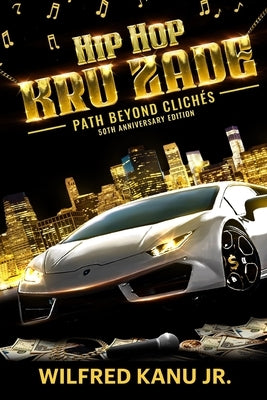Hip Hop Kru Zade: Path beyond clichés by Kanu, Wilfred, Jr.