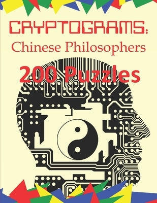 Cryptograms: Chinese Philosophers: 200 Puzzles of Cryptograms of Quotes of Chinese Philosophy by Press, Cryptoware