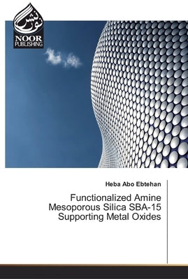 Functionalized Amine Mesoporous Silica SBA-15 Supporting Metal Oxides by Abo, Heba