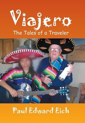 Viajero: The Tales of a Traveler by Eich, Paul Edward