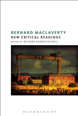 Bernard MacLaverty: New Critical Readings by Bentley, Paul