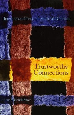 Trustworthy Connections: Interpersonal Issues in Spiritual Direction by Silver, Anne Winchell