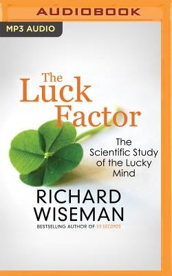 The Luck Factor: The Scientific Study of the Lucky Mind by Wiseman, Richard