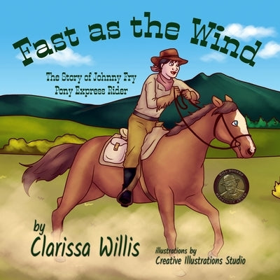Fast as the Wind: The Story of Johnny Fry, Pony Express Rider by Willis, Clarissa
