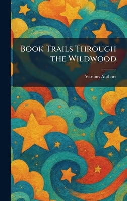 Book Trails Through the Wildwood by Shepard and Lawrence Inc