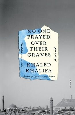No One Prayed Over Their Graves by Khalifa, Khaled