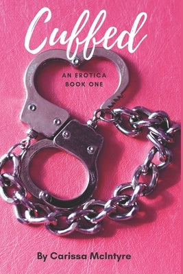 Cuffed: Book One by McIntyre, Carissa