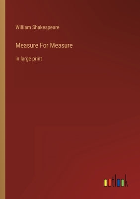 Measure For Measure: in large print by Shakespeare, William