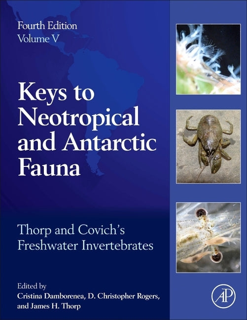 Thorp and Covich's Freshwater Invertebrates: Volume 5: Keys to Neotropical and Antarctic Fauna by Damborenea, Cristina