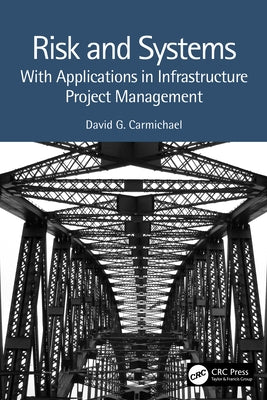 Risk and Systems: With Applications in Infrastructure Project Management by Carmichael, David G.