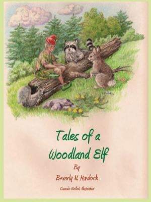 Tales of a Woodland Elf by Murdock, Beverly N.