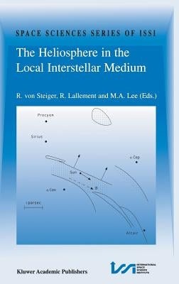 The Heliosphere in the Local Interstellar Medium: Proceedings of the First Issi Workshop 6-10 November 1995, Bern, Switzerland by Von Steiger, Rudolf