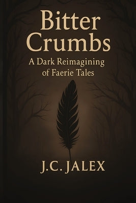 Bitter Crumbs: A dark reimaging of fairy tales by Publishing, Healthitude