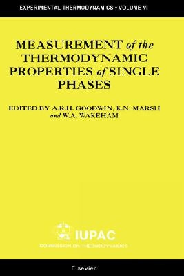 Measurement of the Thermodynamic Properties of Single Phases: Volume VI by Goodwin, Anthony