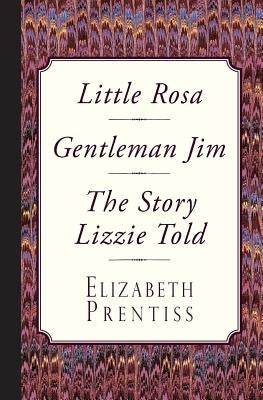 Little Rosa, Gentleman Jim & The Story Lizzie Told by Prentiss, Elizabeth