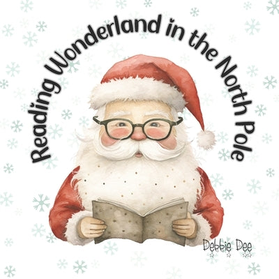 Reading Wonderland in the North Pole by Dee, Debbie