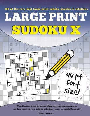 Large Print Sudoku X: 100 large print sudoku X puzzles in 44pt size by Media, Clarity