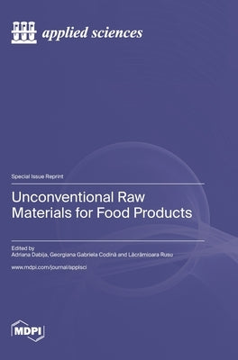 Unconventional Raw Materials for Food Products by Dabija, Adriana