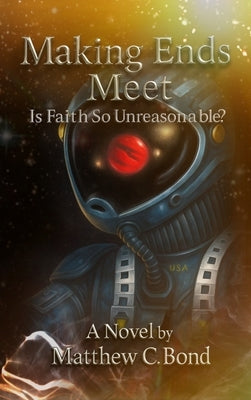 Making Ends Meet, Is Faith So Unreasonable? by Bond, Matthew