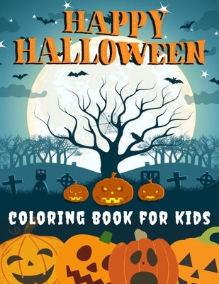 Happy Halloween Coloring Book for kids: Halloween Books for Kids: A Fun Halloween Coloring Gift Book for Boys and Girls, Halloween Coloring Book for K by Toodma