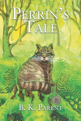 Perrin's Tale by Parent, B. K.