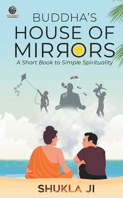 Buddha's House of Mirrors by Shuklaji, Prateek