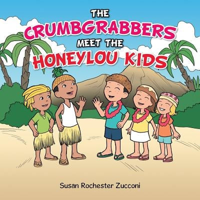 The Crumbgrabbers Meet the Honeylou Kids by Zucconi, Susan Rochester