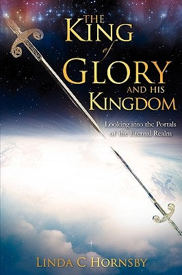 The King of Glory and His Kingdom by Hornsby, Linda C.