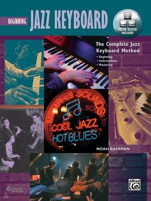 Complete Jazz Keyboard Method: Beginning Jazz Keyboard, Book & Online Video/Audio by Baerman, Noah