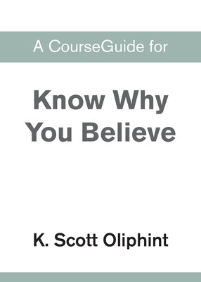 A CourseGuide for Know Why You Believe by Zondervan