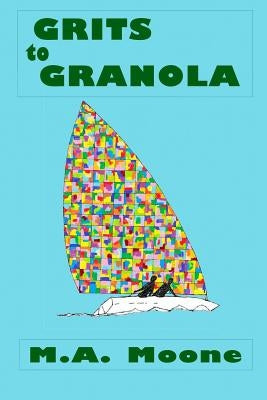 Grits to Granola by Moone, M. a.
