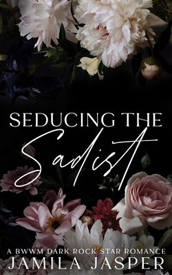 Seducing The Sadist: Interracial Rock Star Romance by Jasper, Jamila