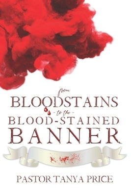 From Bloodstains to the Blood-Stained Banner by Crockett-Goudy, Beverly