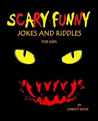 Scary Funny Jokes and Riddles for Kids by Davis, Christy