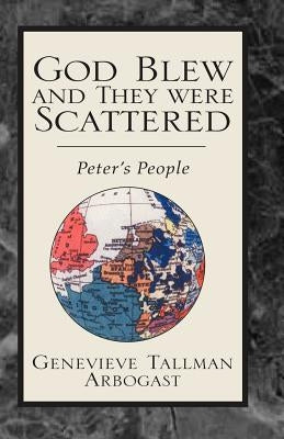 God Blew and They Were Scattered by Arbogast, Genevieve Tallman