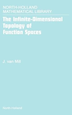 The Infinite-Dimensional Topology of Function Spaces: Volume 64 by Van Mill, J.