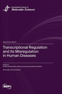 Transcriptional Regulation and Its Misregulation in Human Diseases by Casamassimi, Amelia