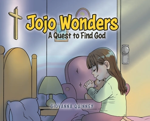 Jojo Wonders: A Quest to Find God by Quinney, Giovanna