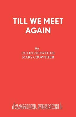 Till We Meet Again by Crowther, Colin