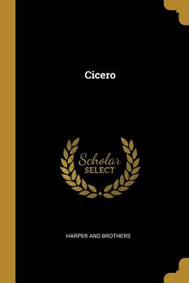 Cicero by Harper and Brothers