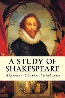 A Study of Shakespeare by Gosse, Edmund