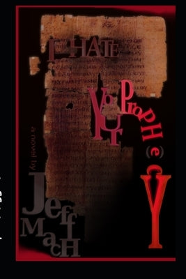 I HATE Your Prophecy by Mach, Jeff