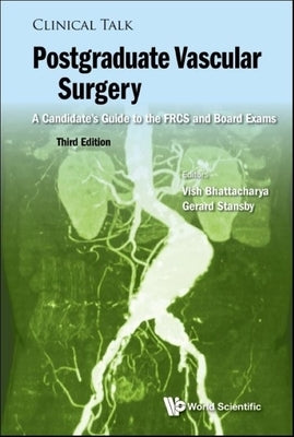 Postgraduate Vascular Surgery: A Candidate's Guide to the Frcs and Board Exams (Third Edition) by Bhattacharya, Vish