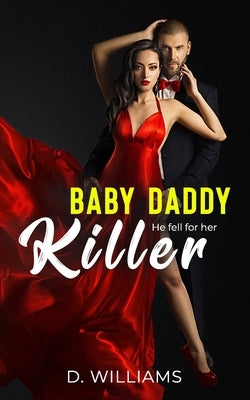 Baby Daddy Killer: He fell for Her by Williams, D.