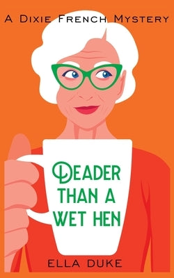 Deader Than a Wet Hen by Duke, Ella