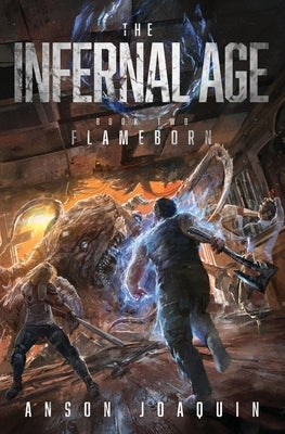 The Infernal Age: Flameborn by Joaquin, Anson