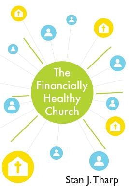 The Financially Healthy Church: Practical principles for church financial health by Tharp, Stan J.