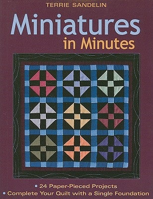Miniatures in Minutes - Print on Demand Edition [With Pattern(s)] by Sandelin, Terrie