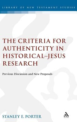 Criteria for Authenticity in Historical-Jesus Research by Porter, Stanley E.