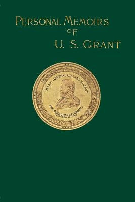 Personal Memoirs of U. S. Grant by Grant, Ulysses S.